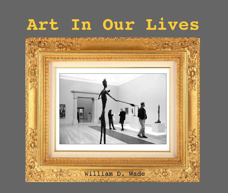 View Art In Our Lives by William D. Wade