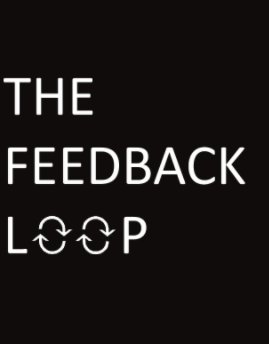 The Feedback Loop:  In Pursuit of 'Living' Design that Integrates Natural Environmental Cycles & Transformative Processes book cover