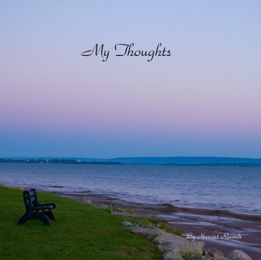 View My Thoughts by Harriet Rounds/Andy Grachuk