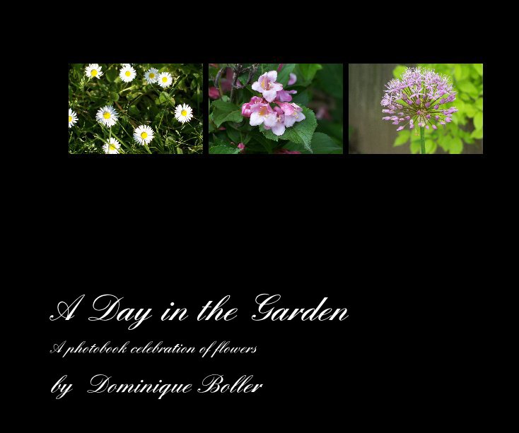View A Day in the Garden by Dominique Boller