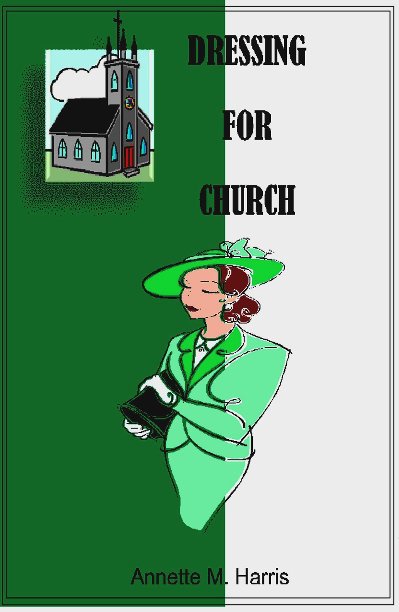 Ver A Spiritual and Practical Guide to Dressing for Church por Annette M. Harris