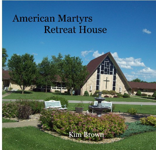 View American Martyrs Retreat House by Kim Brown