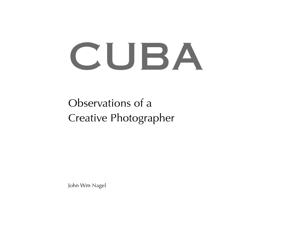 View Cuba by John Wm Nagel