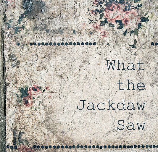 Ver What the Jackdaw Saw por Louise Knight-Richardson