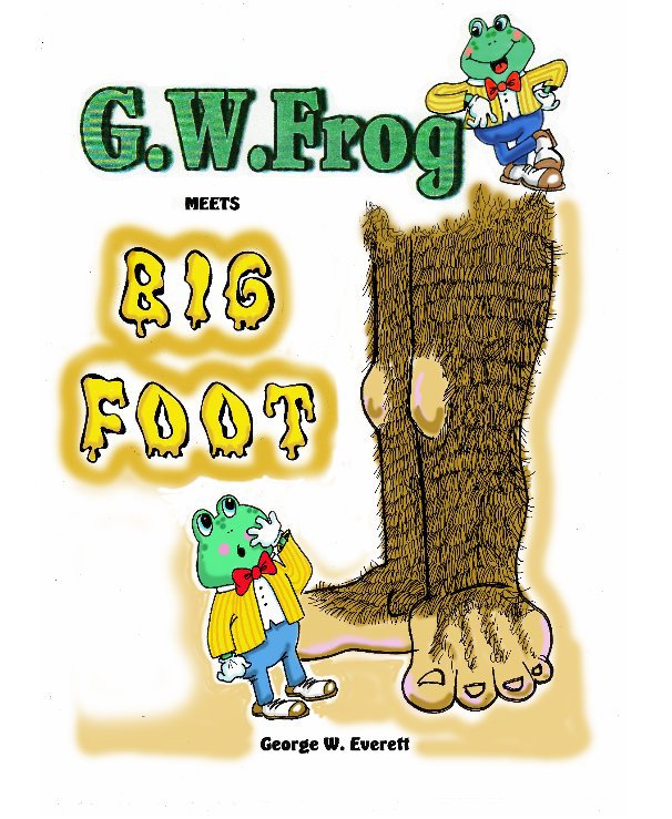 View G.W.Frog Meets Big Foot by Dr. George W. Everett