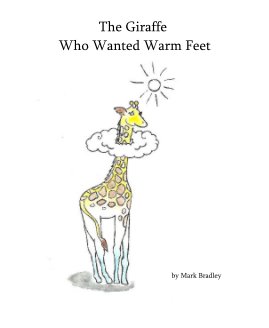 The Giraffe Who Wanted Warm Feet book cover