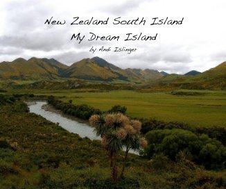 New Zealand South Island My Dream Island by Andi Islinger book cover