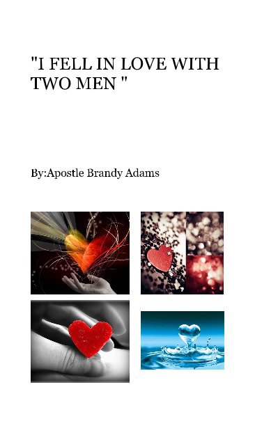 View "I FELL IN LOVE WITH TWO MEN " by By:Apostle Brandy Adams