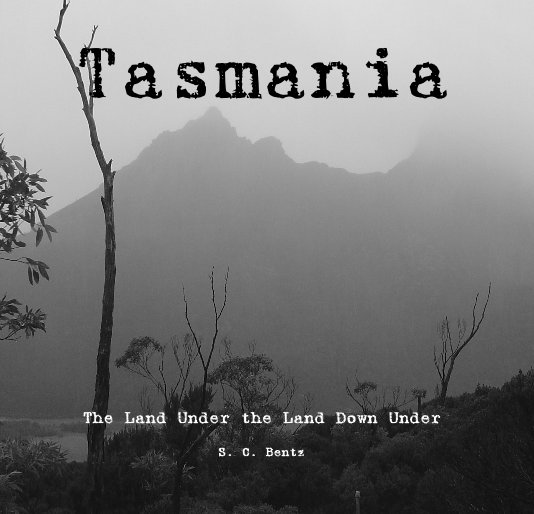 View Tasmania by S. C. Bentz