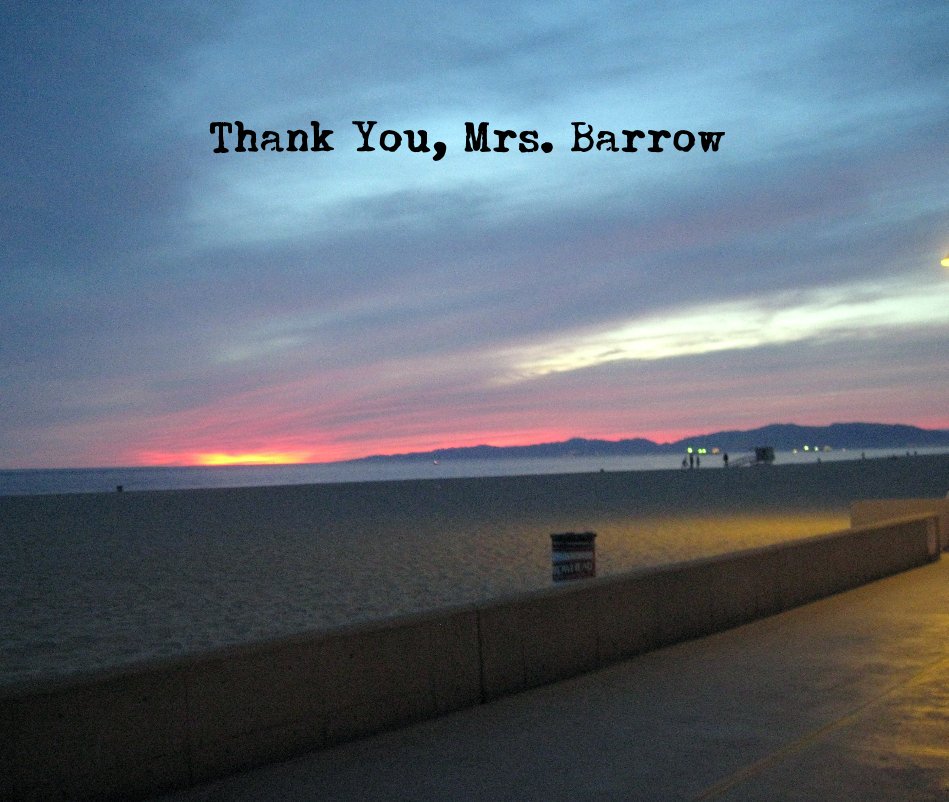 Thank You, Mrs. Barrow nach Hermosa Valley School 8th Graders 2011 anzeigen