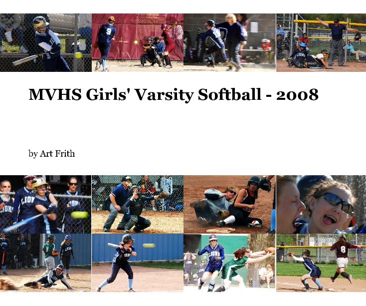 View MVHS Girls' Varsity Softball - 2008 by Art Frith