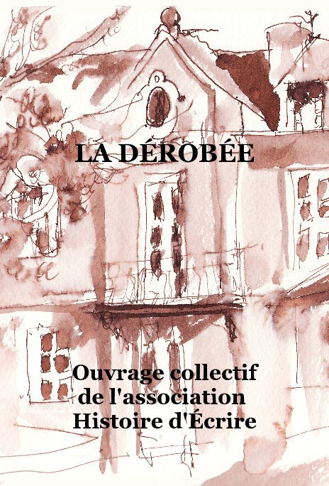 View LA DÉROBÉE by Ouvrage collectif de l'association Histoire d'Écrire