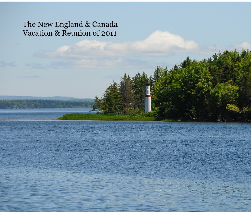 View The New England & Canada Vacation & Reunion of 2011 by Don & Carol Bergeron