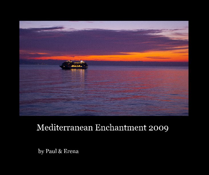 View Mediterranean Enchantment 2009 by Paul & Erena