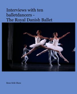 Interviews with ten balletdancers - The Royal Danish Ballet book cover