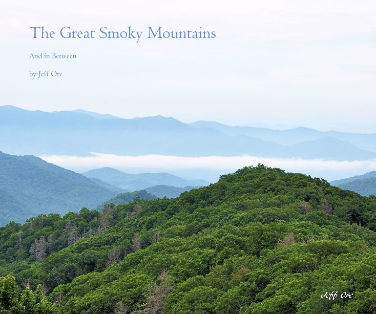 View The Great Smoky Mountains by Jeff Ore