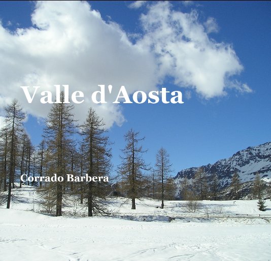 View Valle d'Aosta by Corrado Barbera
