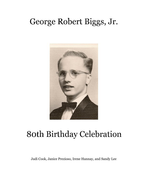 View George Robert Biggs, Jr. by Judi Cook, Janice Prezioso, Irene Hannay, and Sandy Lee