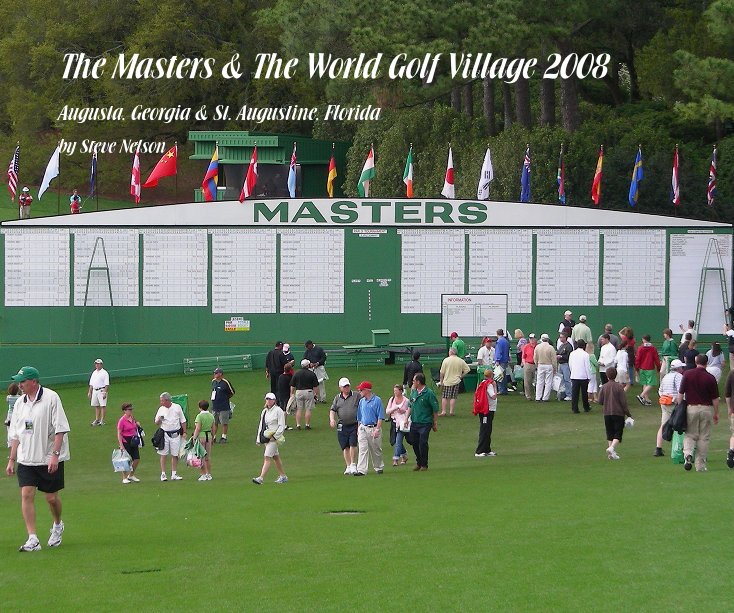 View The Masters & The World Golf Village 2008 by Steve Nelson