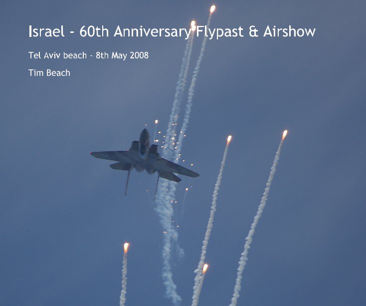 View Israel - 60th Anniversary Flypast & Airshow by Tim Beach