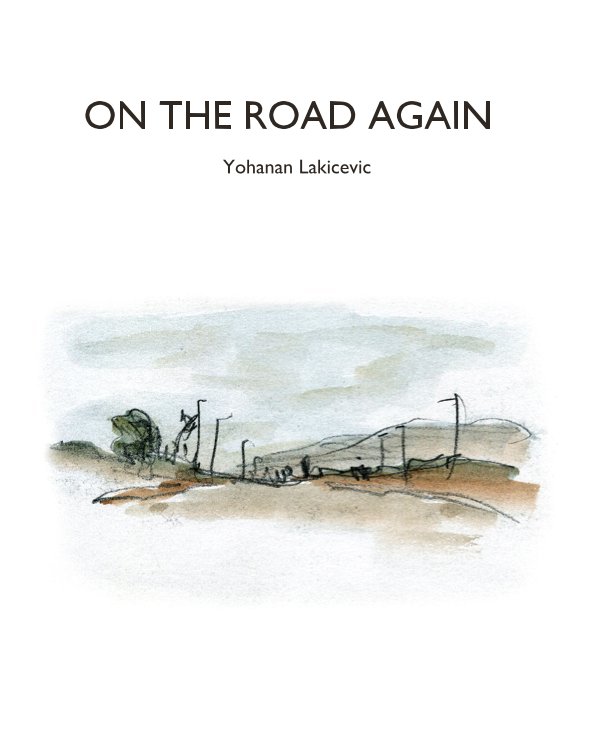 View ON THE ROAD AGAIN by Yohanan Lakicevic