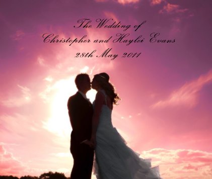 TheWedding of Christopher and Haylei Evans 28th May 2011 book cover