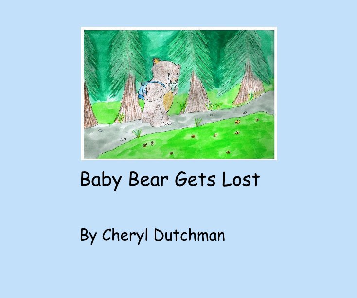 View Baby Bear Gets Lost by Cheryl Dutchman