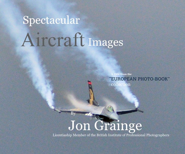 View Spectacular Aircraft Images by Jon Grainge