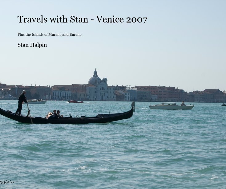 Travels with Stan - Venice 2007 nach Stan Halpin anzeigen
