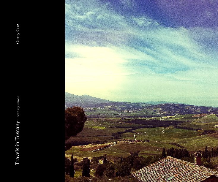 View Travels in Tuscany with my iPhone Gerry Coe by Gerry Coe