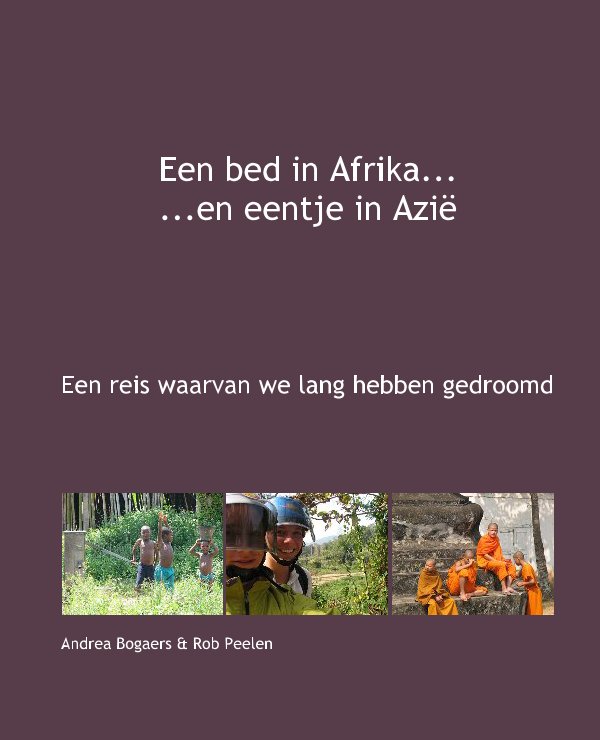 Bekijk Een bed in Afrika......en eentje in Azië op Andrea Bogaers & Rob Peelen