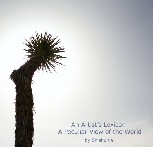 View An Artist's Lexicon: A Peculiar View of the World by Shishonia F Livingston