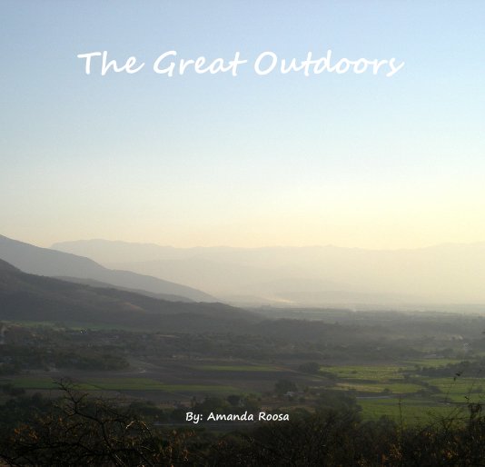 View The Great Outdoors by By: Amanda Roosa
