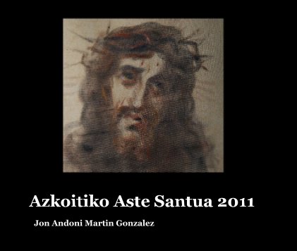 Azkoitiko Aste Santua 2011 book cover
