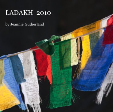 LADAKH 2010 by Jeannie Sutherland book cover