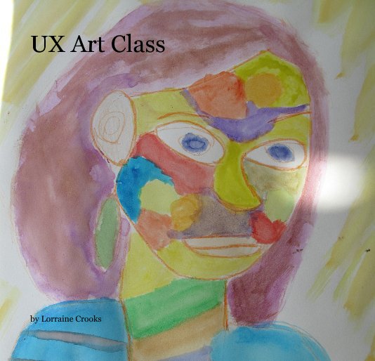 View UX Art Class by Lorraine Crooks