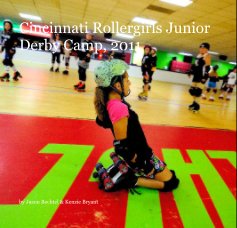 Cincinnati Rollergirls Junior Derby Camp, 2011 book cover