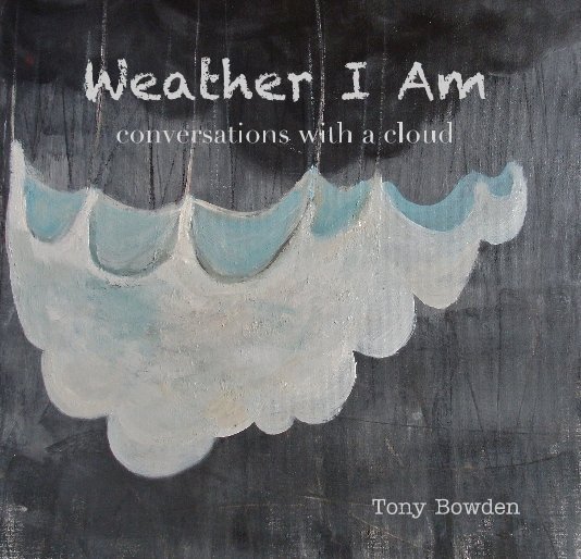 View Weather I Am by tony Bowden
