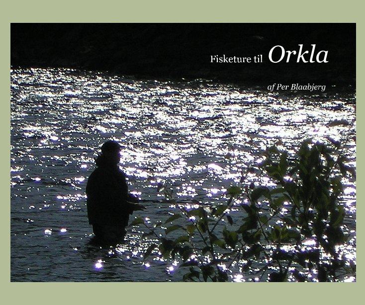 View Fisketure til Orkla by Per Blaabjerg