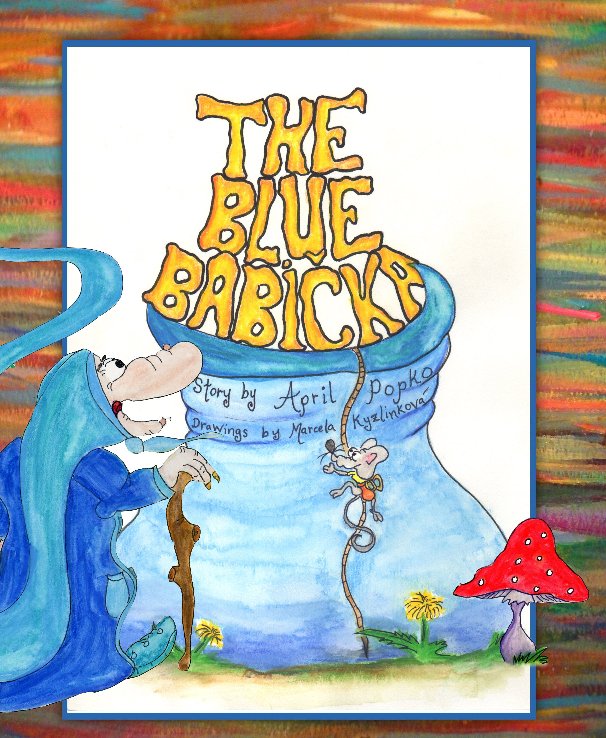 View The Blue Babicka by APRIL POPKO