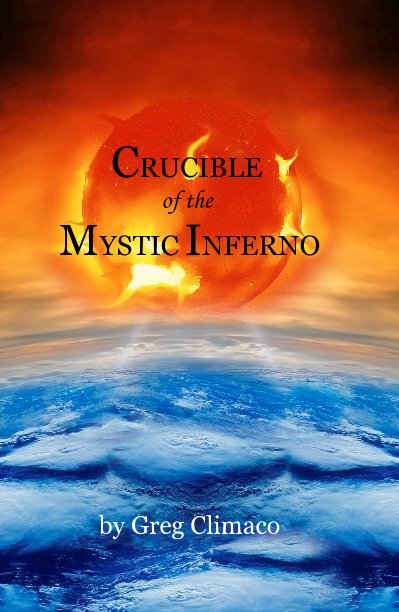 Ver CRUCIBLE of the MYSTIC INFERNO por Greg Climaco