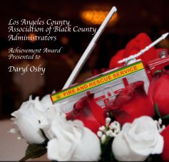 Los Angeles County Association of Black County Administrators Achievement Award Presented to Daryl Osby book cover