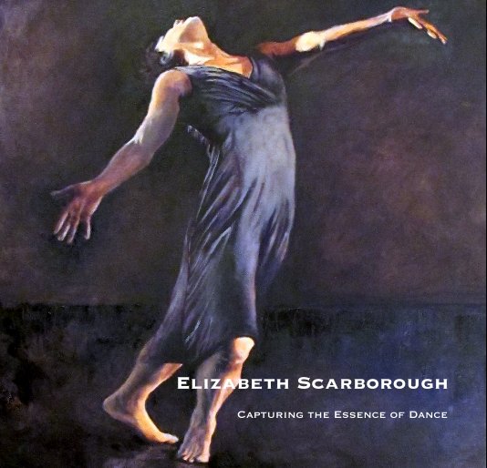 View Capturing the Essence of Dance by Elizabeth Scarborough