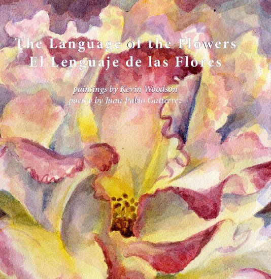 Bekijk The Language of the Flowers, El Lenguaje de las Flores, hardcover op Kevin Woodson, Juan Pablo Gutierrez