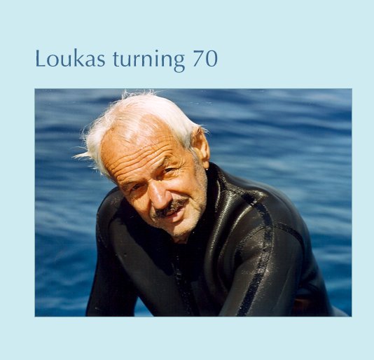 View Loukas turning 70 by julia gabrielle