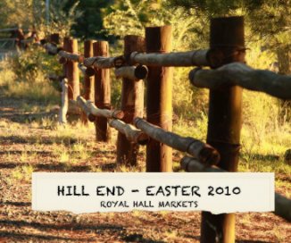 Hill End - Easter 2010 book cover