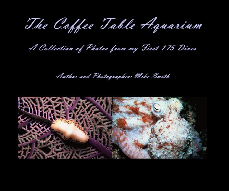 View The Coffee Table Aquarium - Softcover Edition by Author and Photographer: Mike Smith