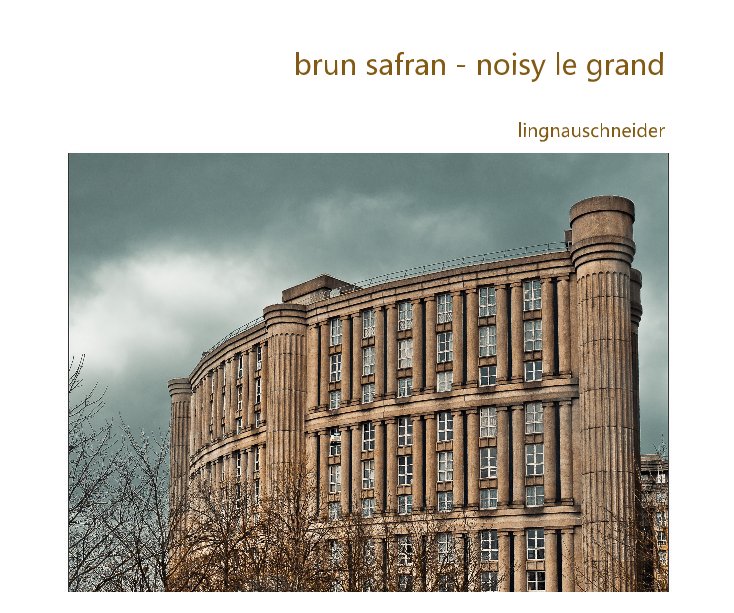 View brun safran - noisy le grand by lingnauschneider