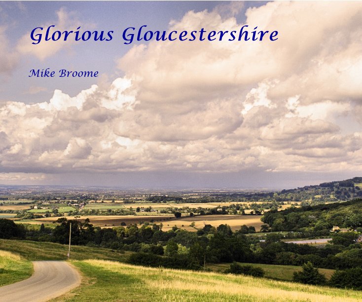 View Glorious Gloucestershire by Mike Broome