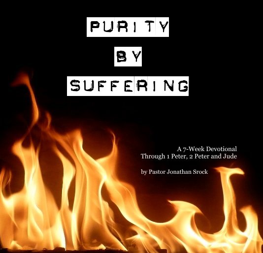 View Purity By Suffering by Pastor Jonathan Srock